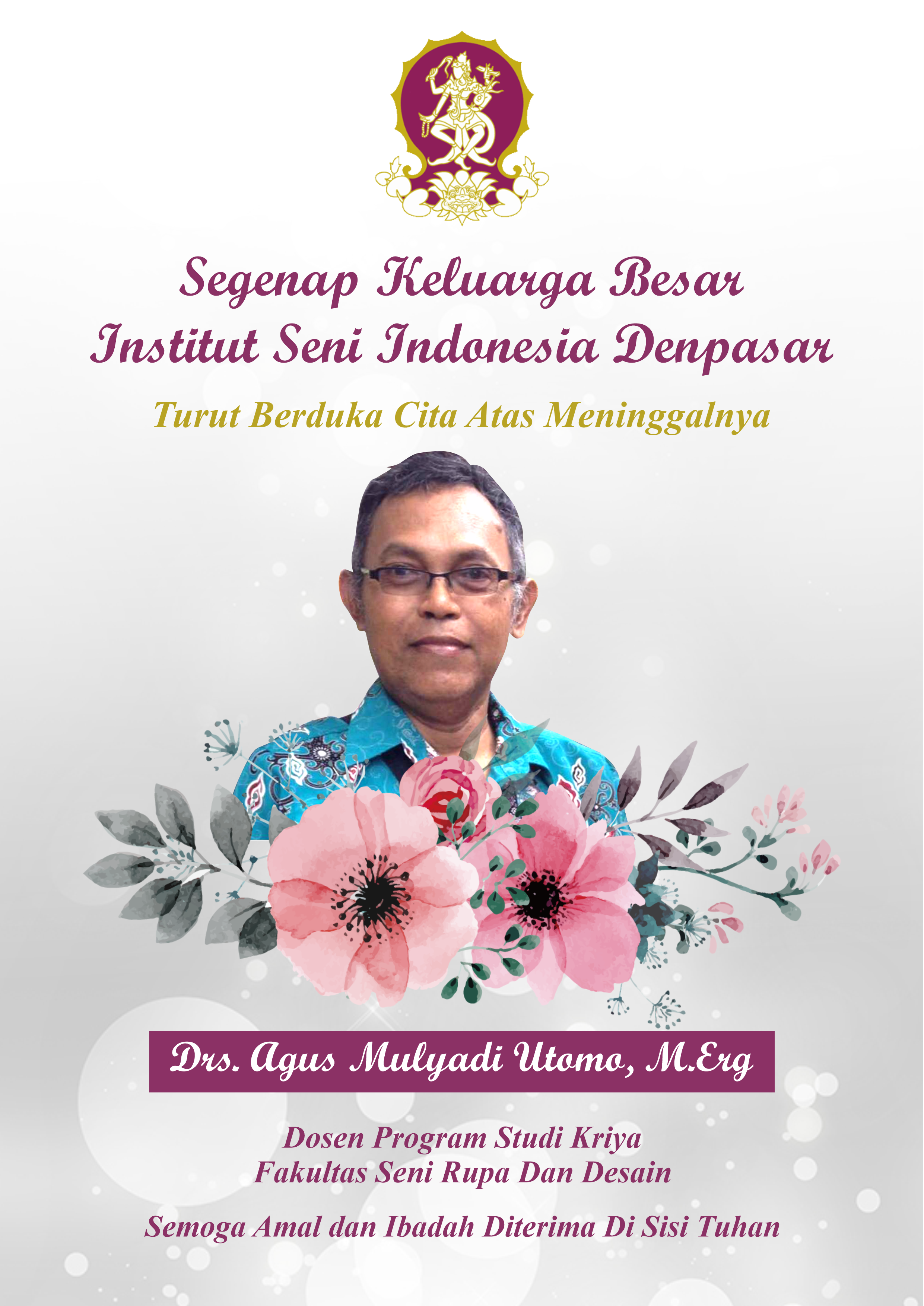 SEGENAP KELUARGA BESAR Internet Seminar Indonesia Denpasar TURUT BERDUKA CITA ATAS MENINGGALNYA BAPAK DRS. AGUS MULYADI UTOMO, M.ERG.